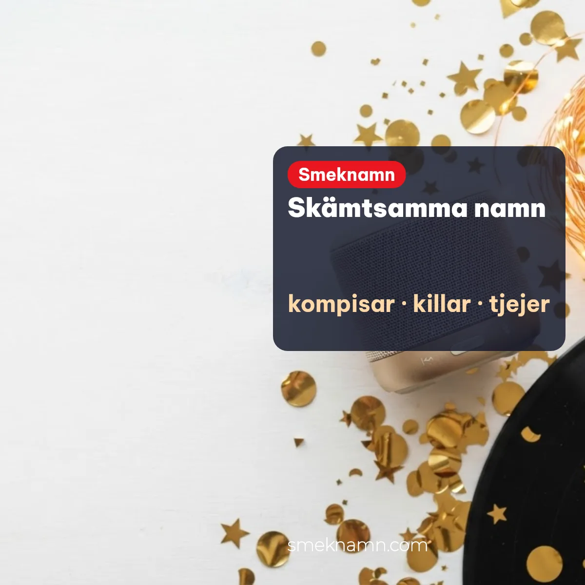 Skämtsamma smeknamn för kompisar, killar och tjejer